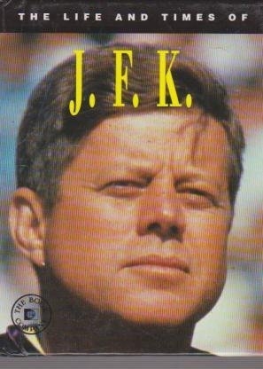 Book cover of The Life and Times of J.F.K.